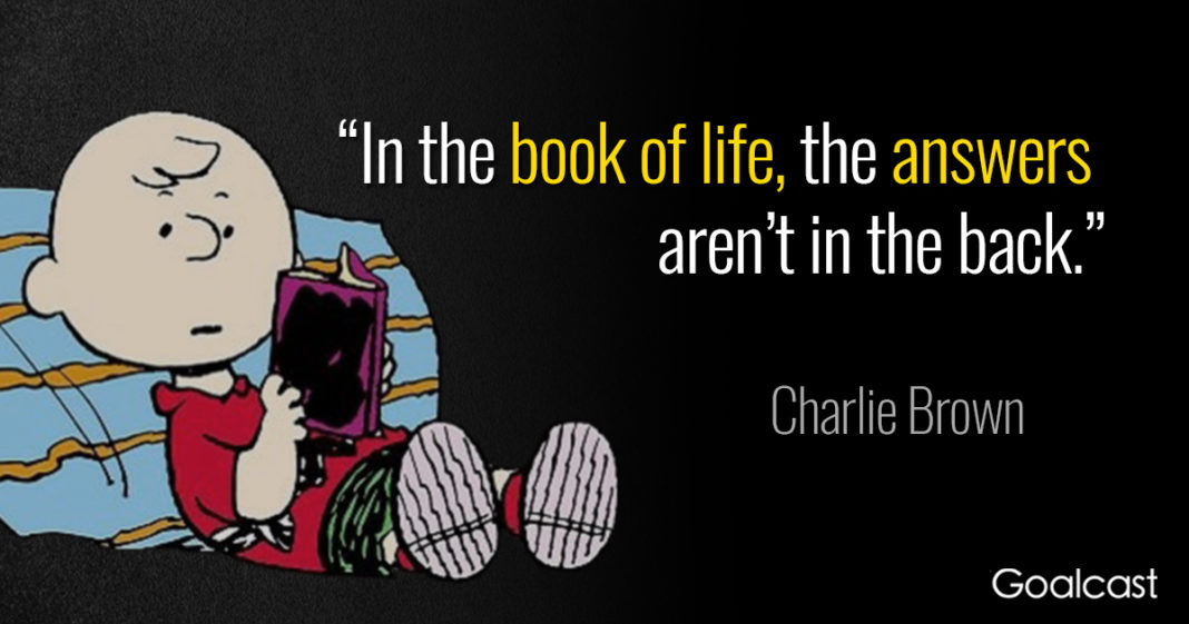 in the book of life, the answers aren’t in the black. charlie brown