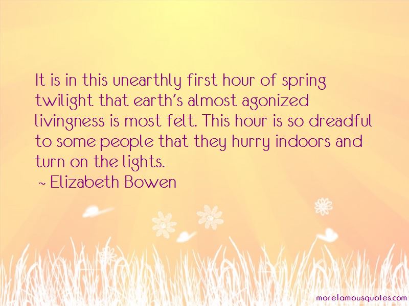 it is in this unearthy first hour of spring twilight that earth’s almost agonized livingness is most felt. this hour is so dreadful to some people ,….