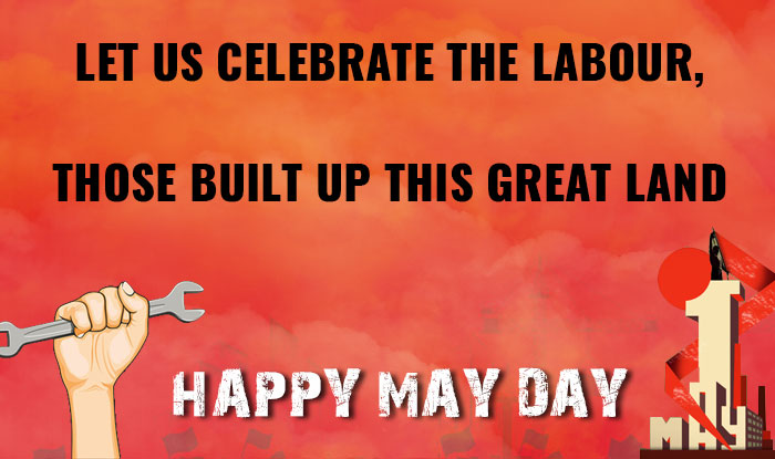 let us celebrate the labour, those built up this great land.