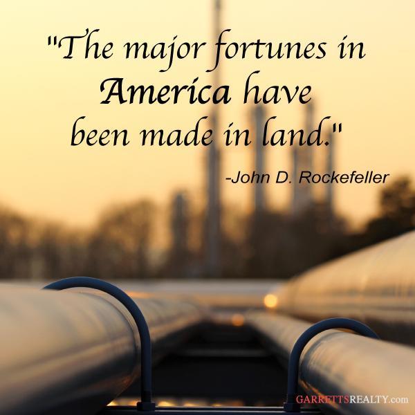 the major fortunes in america have been made in land. john d. rockefeller