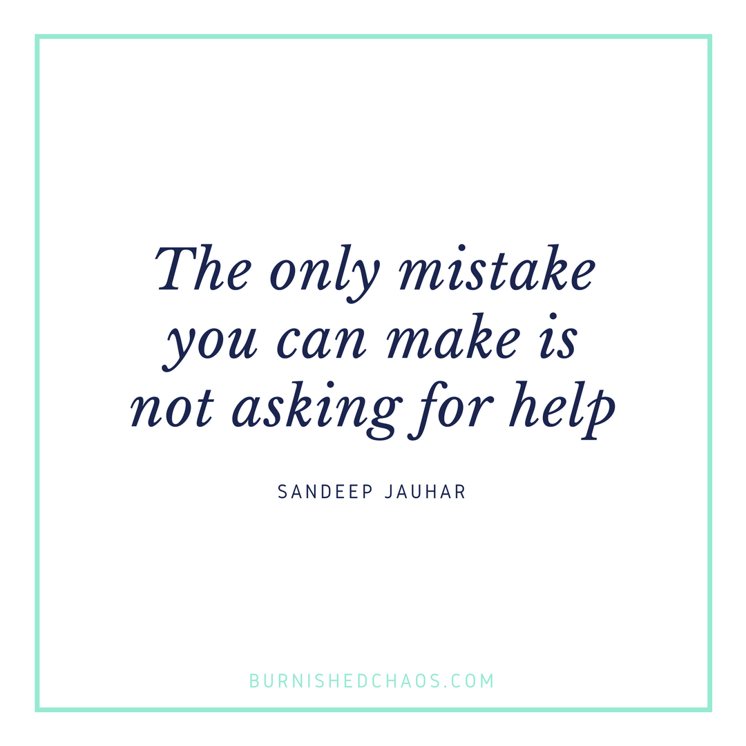 the only mistake you can make is not asking for help. sandeep jauhar