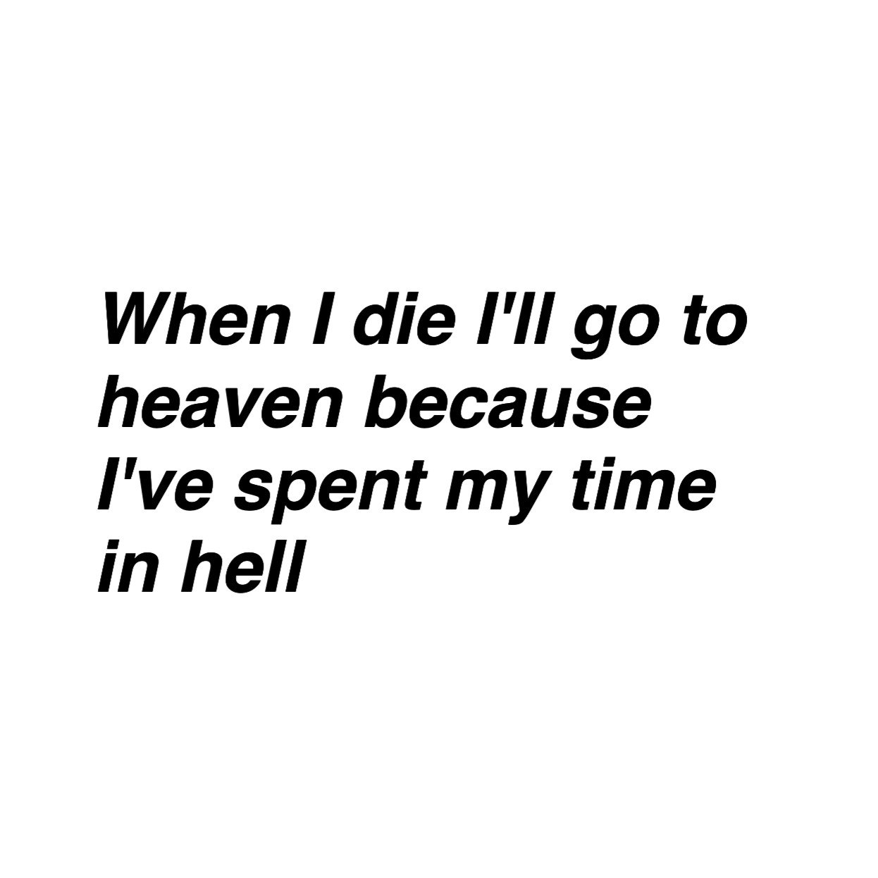 When i cared. When i die i'll go to Heaven because i've spent my time in Hell. When i die i wanna go to Hell текст. When i die i wanna go to Hell.