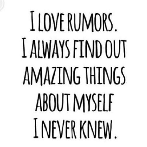 i-love-rumors-i-always-find-out-amazing-things-about-myself-i-never-knew