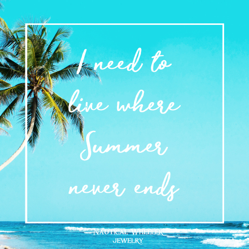 i need to live where summer never ends