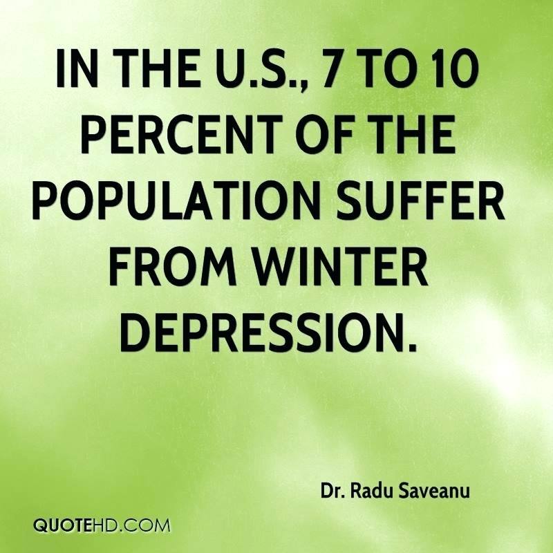 in the us 7 to 10 percent of the population suffer from winter depression. dr. radu saveanue