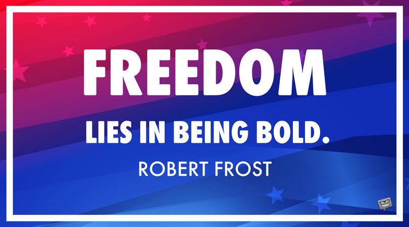 Freedom lies in being bold – Robert Frost