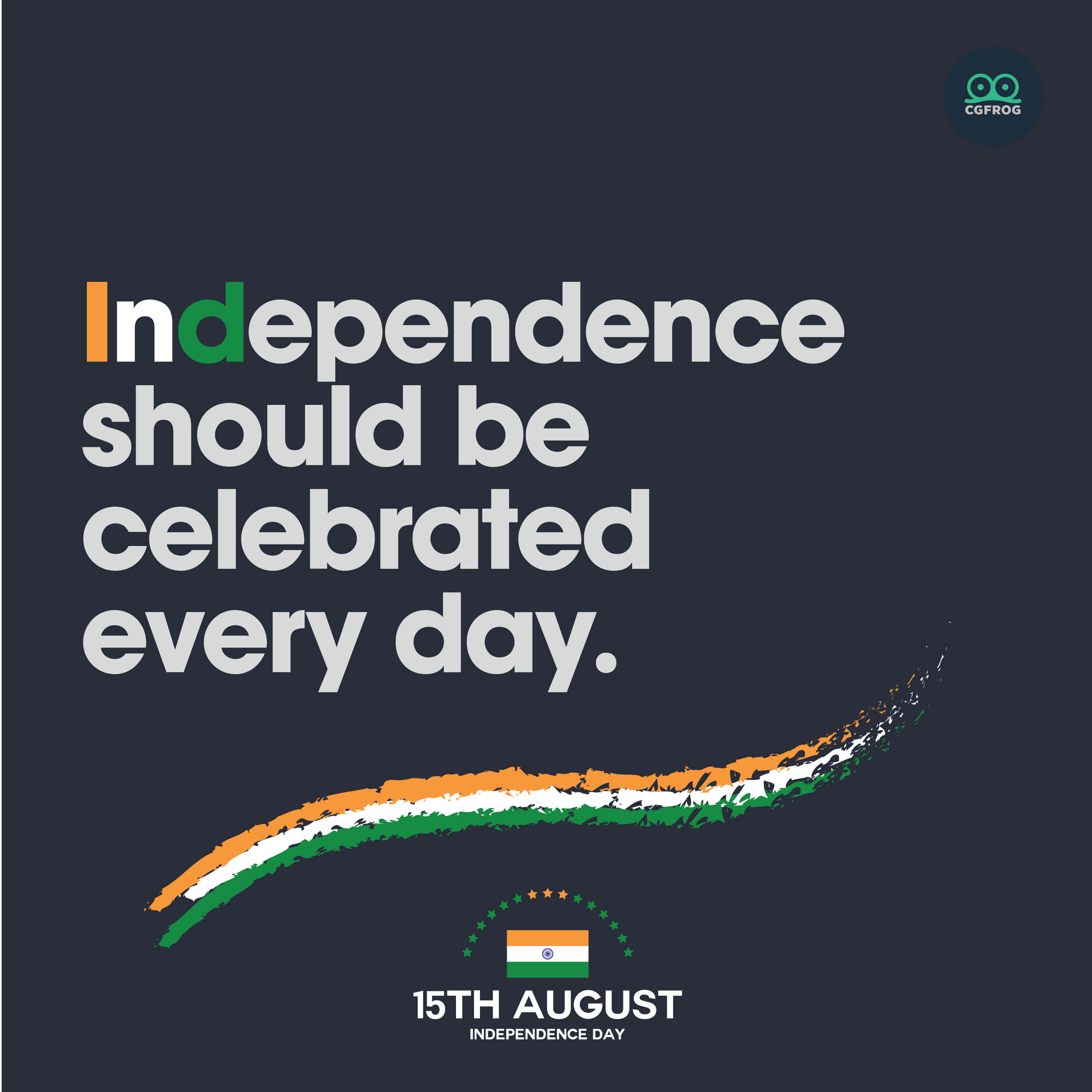 Independence should be celebrated every day