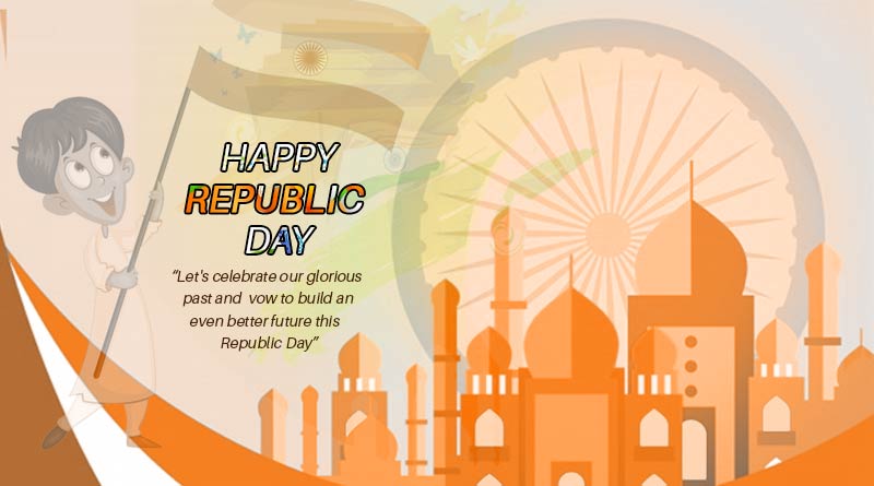 happy Republic Day lets celebrate our glorious past and vow to build an even better future this Republic Day