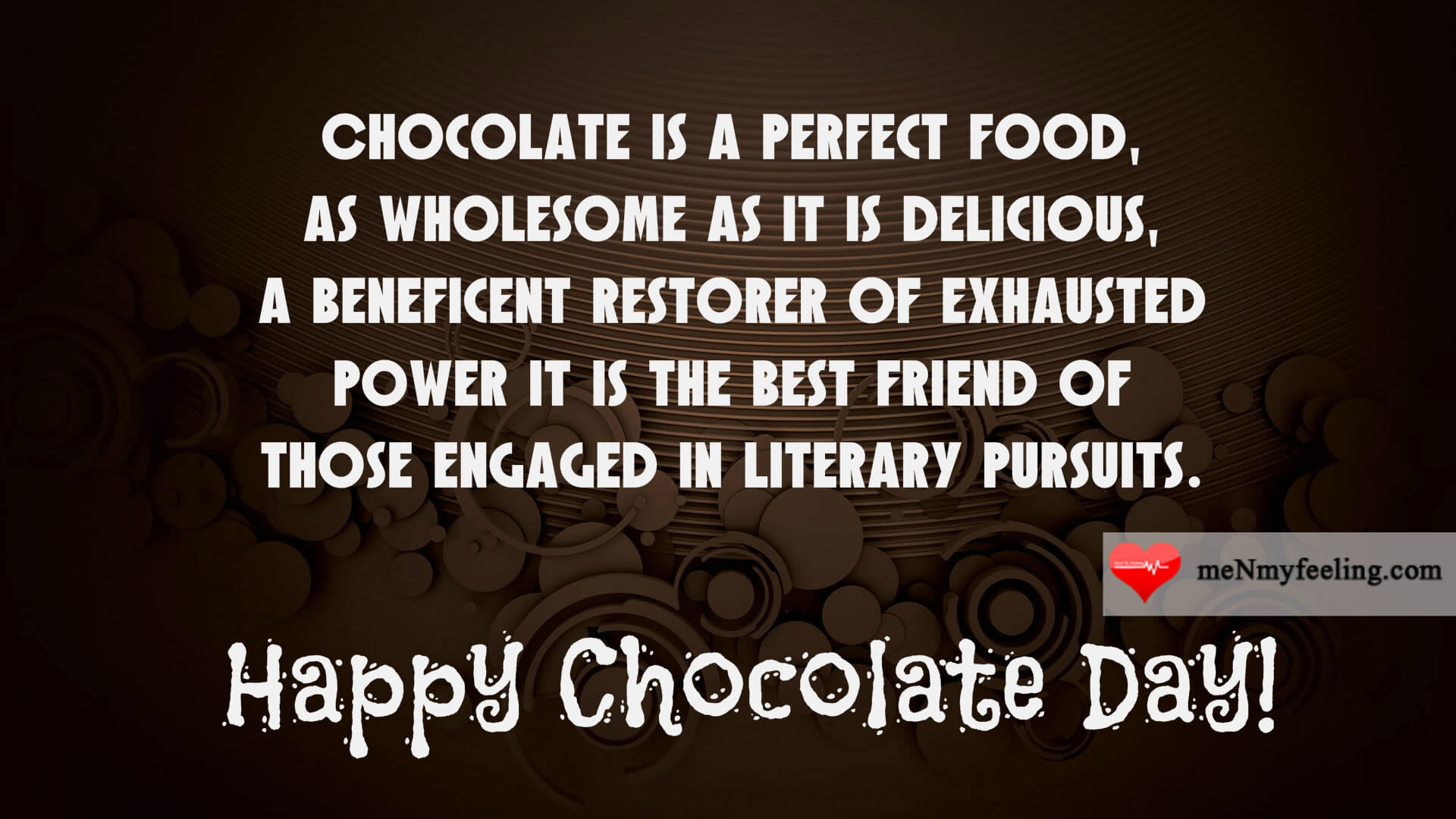 chocolate is a perfect food, as wholesome as it is delicious happy chocolate day