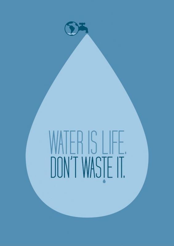 water is life, don’t waste it