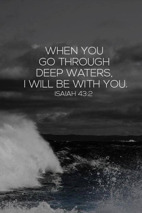 when you go through deep waters, i will be with you