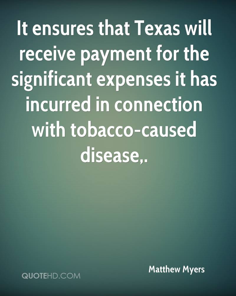 It ensures that Texas will receive payment for the significant expenses it has incurred in connection with tobacco-caused disease.