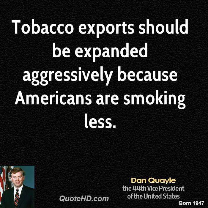 Tobacco exports should be expanded aggressively because Americans are smoking less.