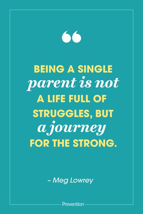 being a single parent is not a life full of struggles , but a journey for the strong. meg loerey