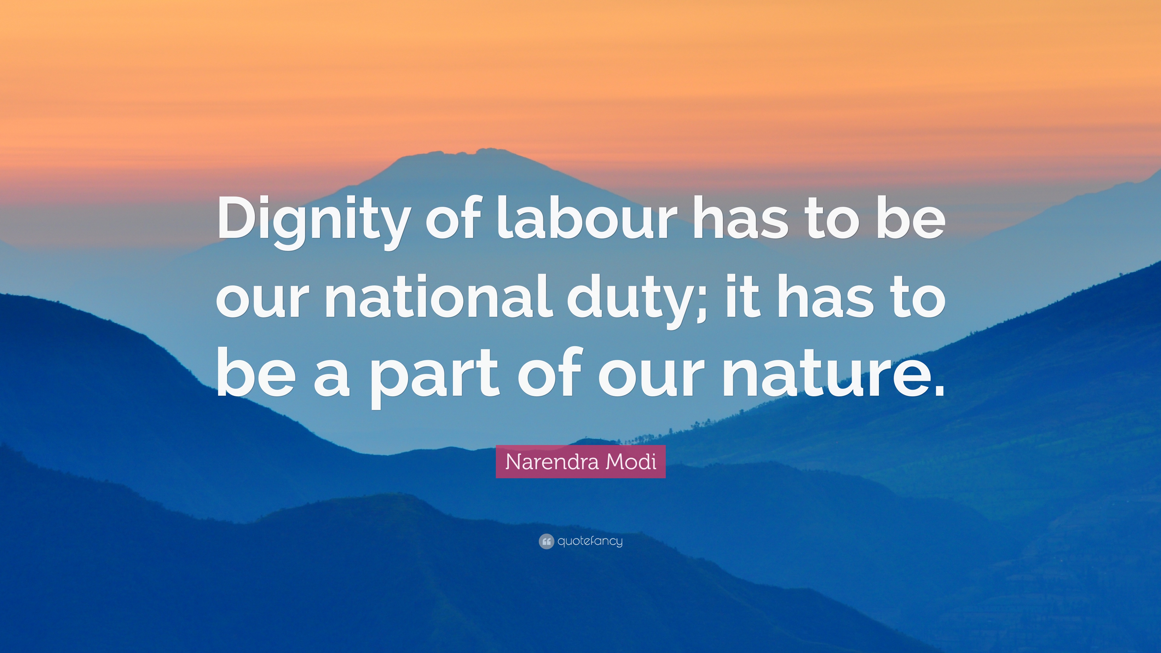 dignity of labour has to be our national duty, it has to be a part of our nature. narendra modi