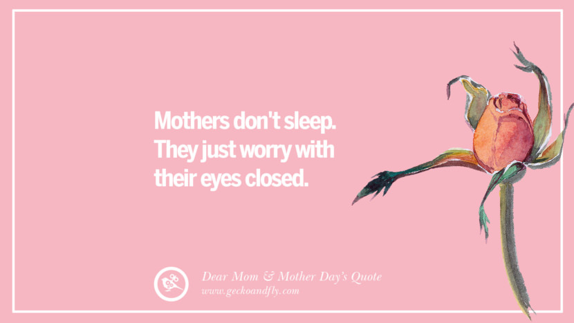 mothers don’t sleep. they just worry with their eyes closed.