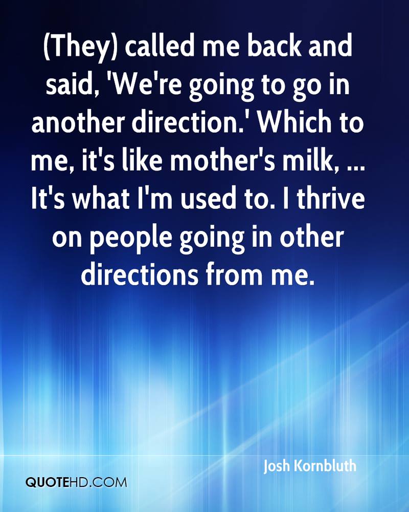 (They) called me back and said, ‘We’re going to go in another direction.’ Which to me, it’s like mother’s milk, … It’s what I’m used to. I thrive on people going in other directions from me.