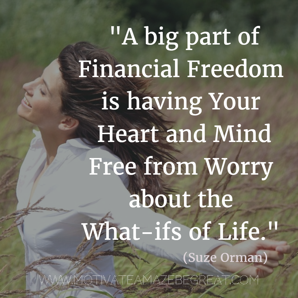 a big part of financial freedom is having your heart and mind free from worry about the what ifs of life