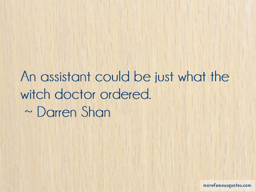 an assistant could be just what the witch doctor ordered. darren shan