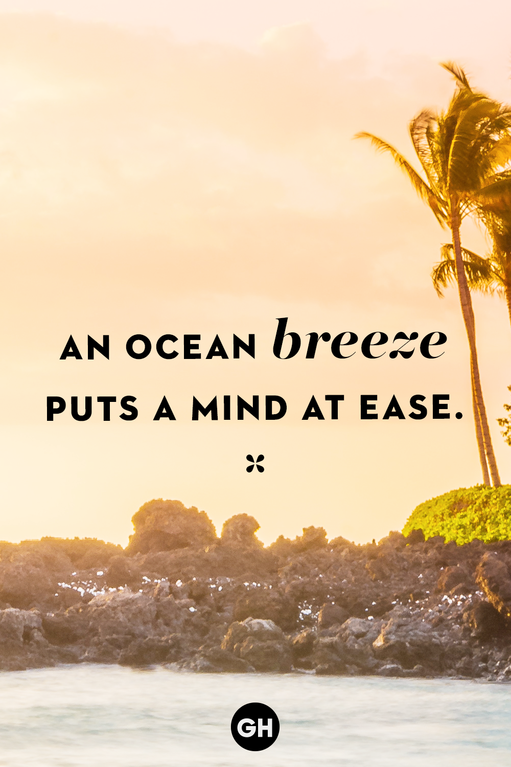 an ocean breeze puts a mind at ease