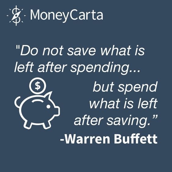 do not save what is left after spending but spend what is left after saving. warren buffett