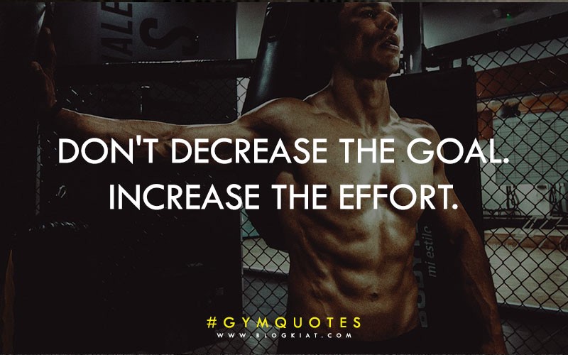 dont decrease the goal increase the effort