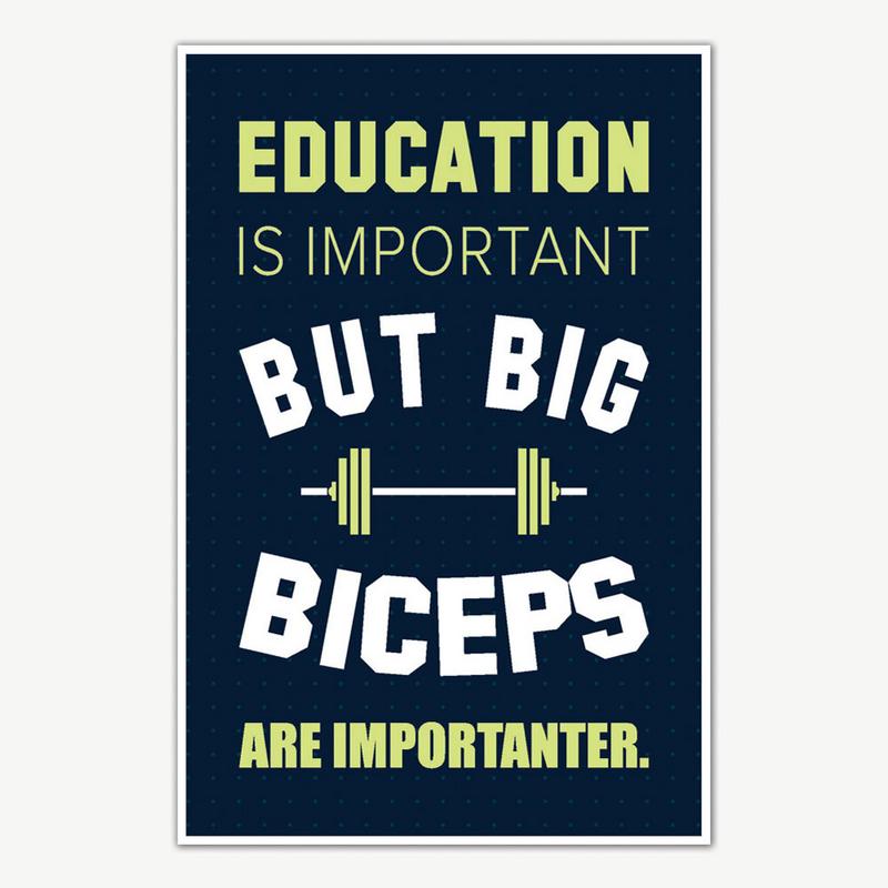 education is important but big biceps are important