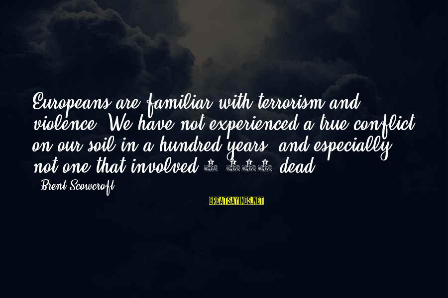 europeans are familiar with terrorism and violence we have not experienced a true conflict on our soil in a hundred years and especially not one that involved dead