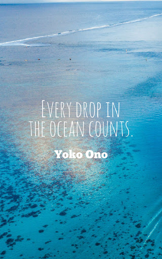 every drop in the ocean counts. yoko ono