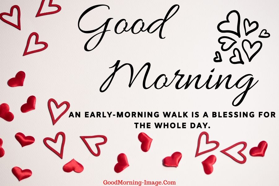 good morning an early-morning walk is a blessing for the whole day