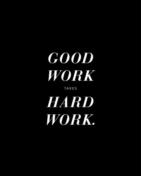 good work takes hard work