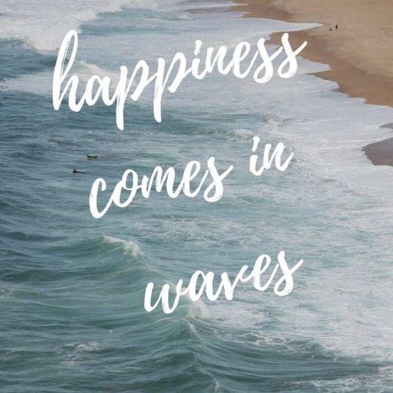 happiness comes in waves