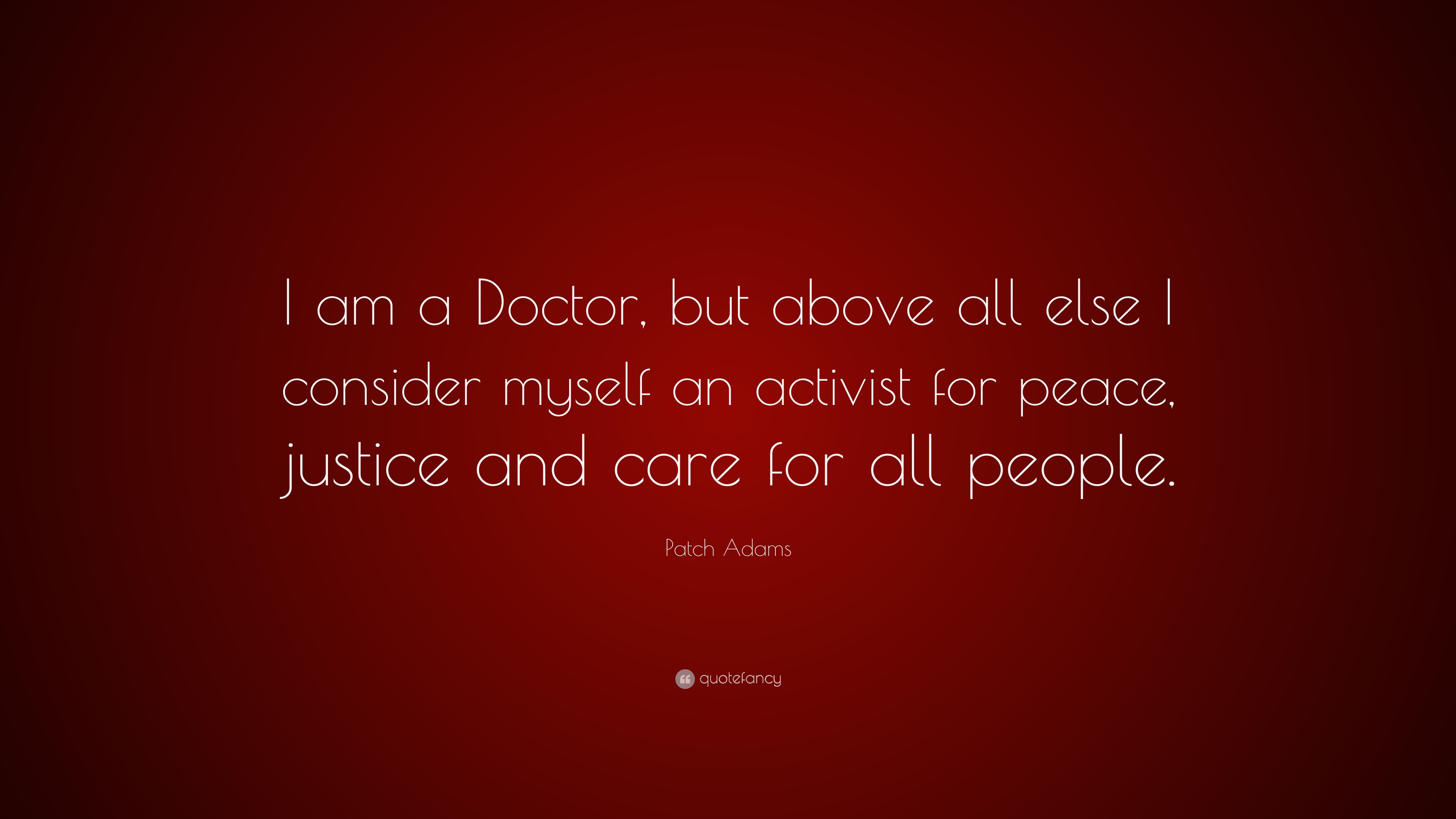 i am a doctor, but above all else i consider myself an activist for peace. justice and care for all people.