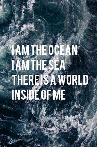 i am the ocean i am the sea there is a world inside of me