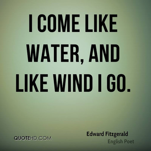 i come like water and like wind i go