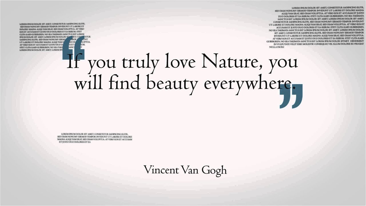 if you truly love nature you will find beauty everywhere. vicent van gogh