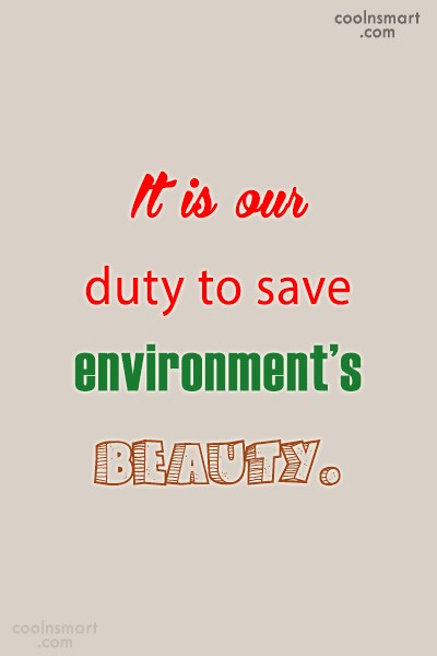 it is our duty to save environment’s beauty