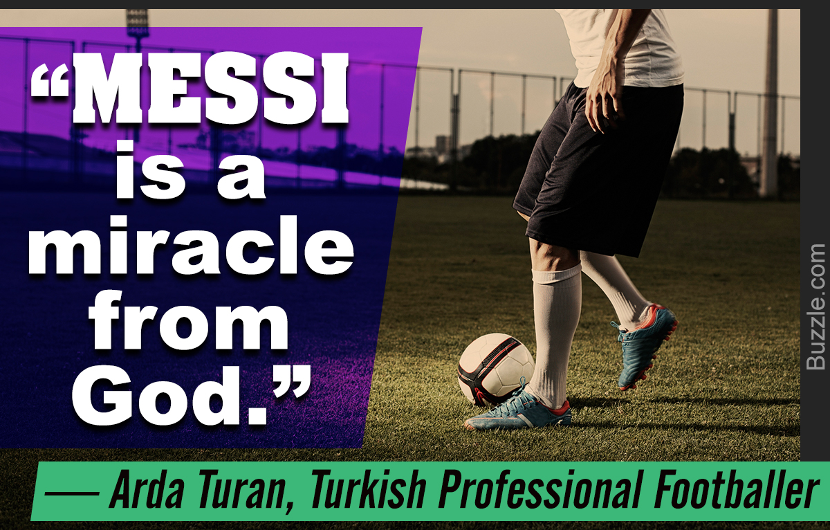 messi is a miracle from god. arda turan