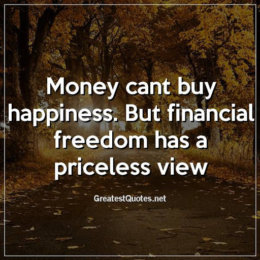 money cant buy happiness. but financial freedom has a priceless view