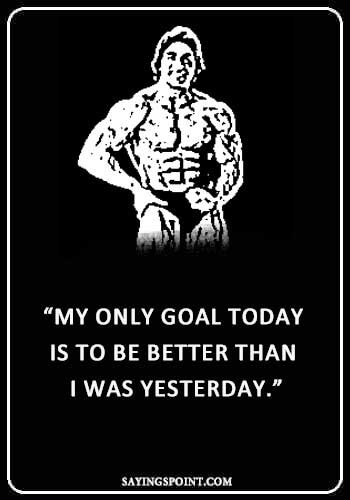 my only goal today is to be better than i was yesterday