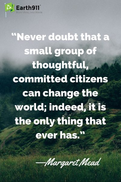 never doubt that a small group of thoughtful committed citizens can change the world indeed it is the only thing that ever has. margaret mead