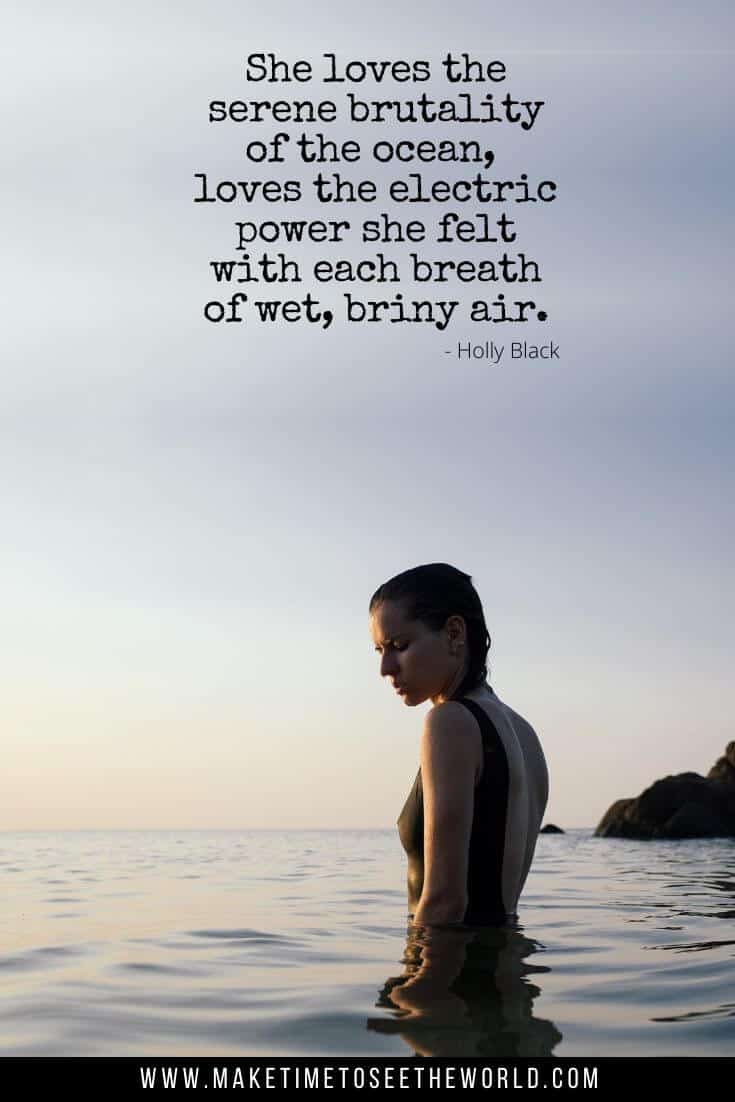 she loves the serene brutality of the ocean loves the electric power she felt with each breath of wet briny air