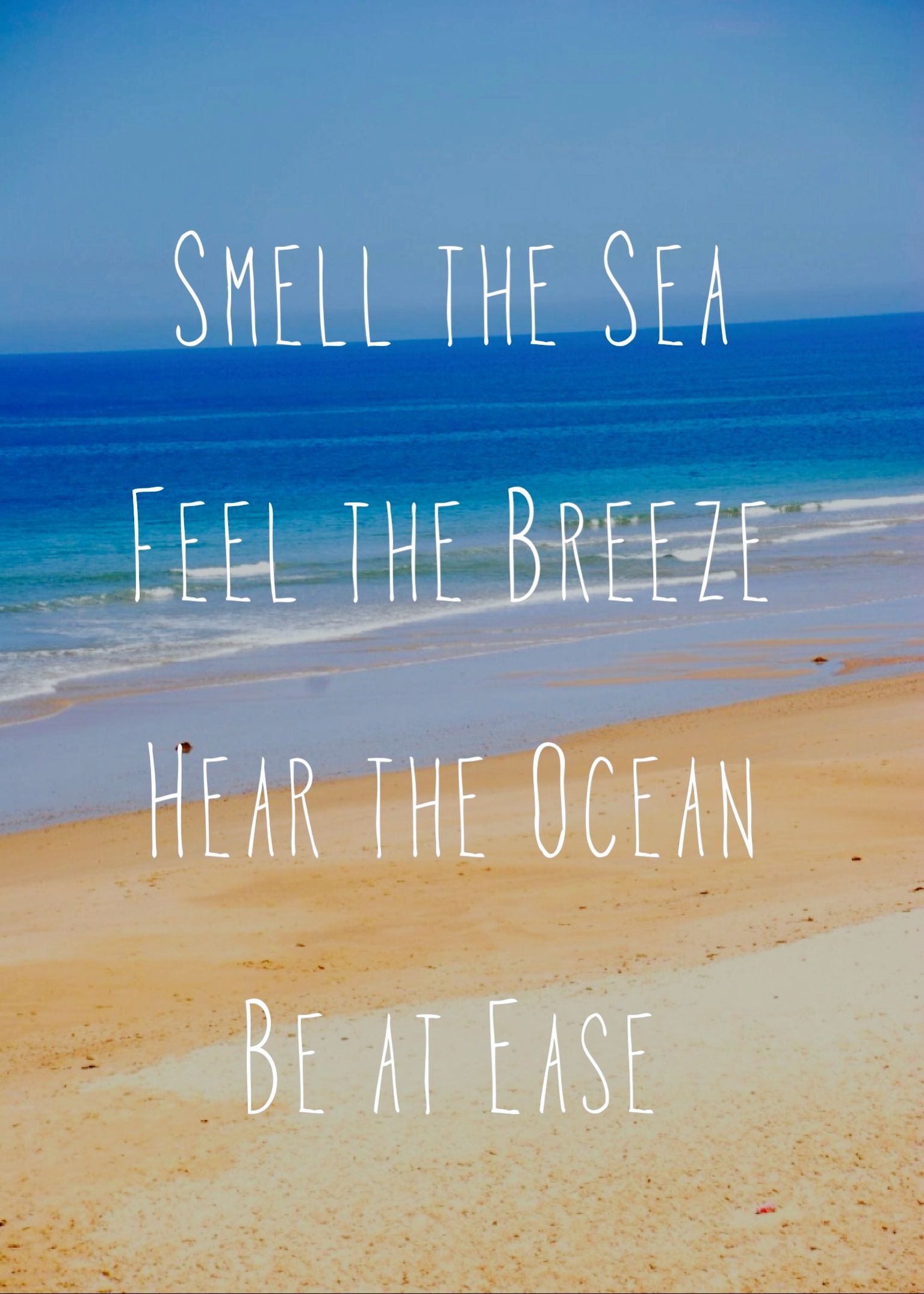 smell the sea feel the breeze hear the ocean be at ease