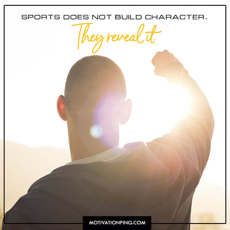 sports does not build character. they reveal it