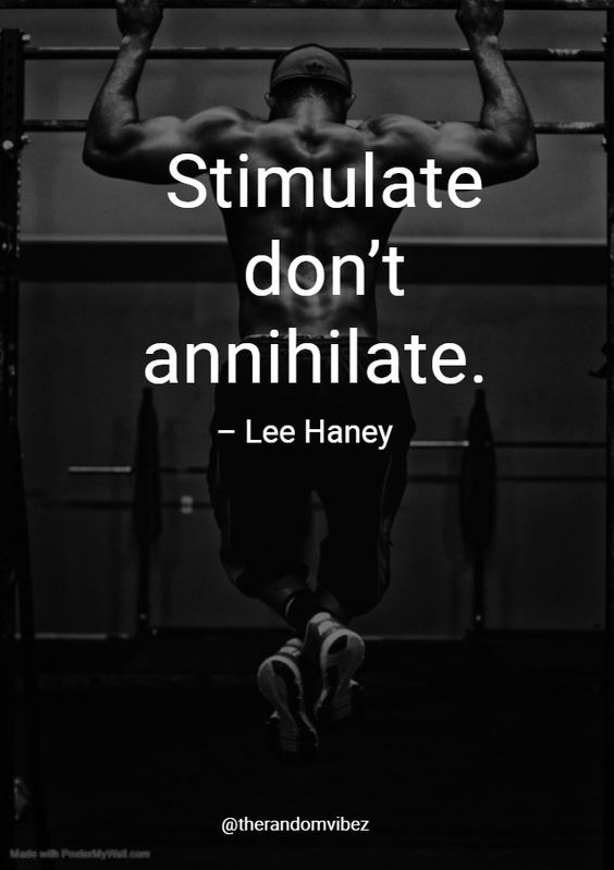 stimulate don’t anihilate. lee haney