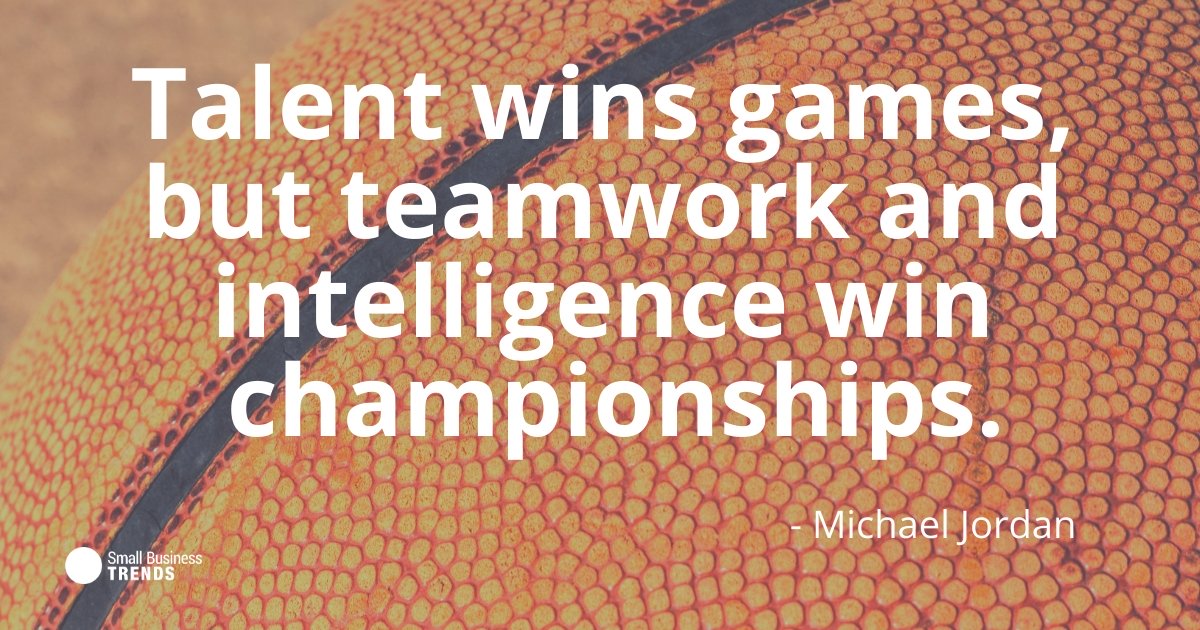 talent wins games but teamwork and intelligence win championship. michael jordan