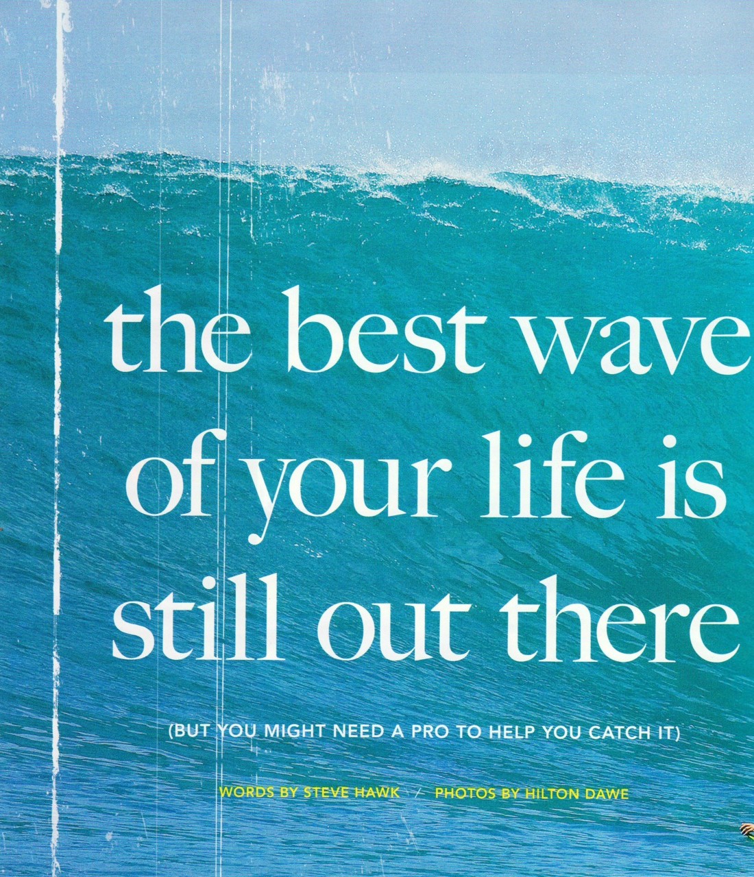 the best wave of your life is still out there