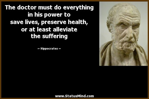 the doctor must do everything in his power to save lives preserve health or at least alleviate the suffering.