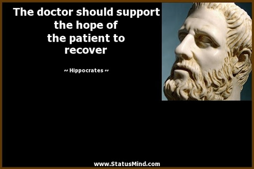 the doctor should support the hope of the patient to recover.