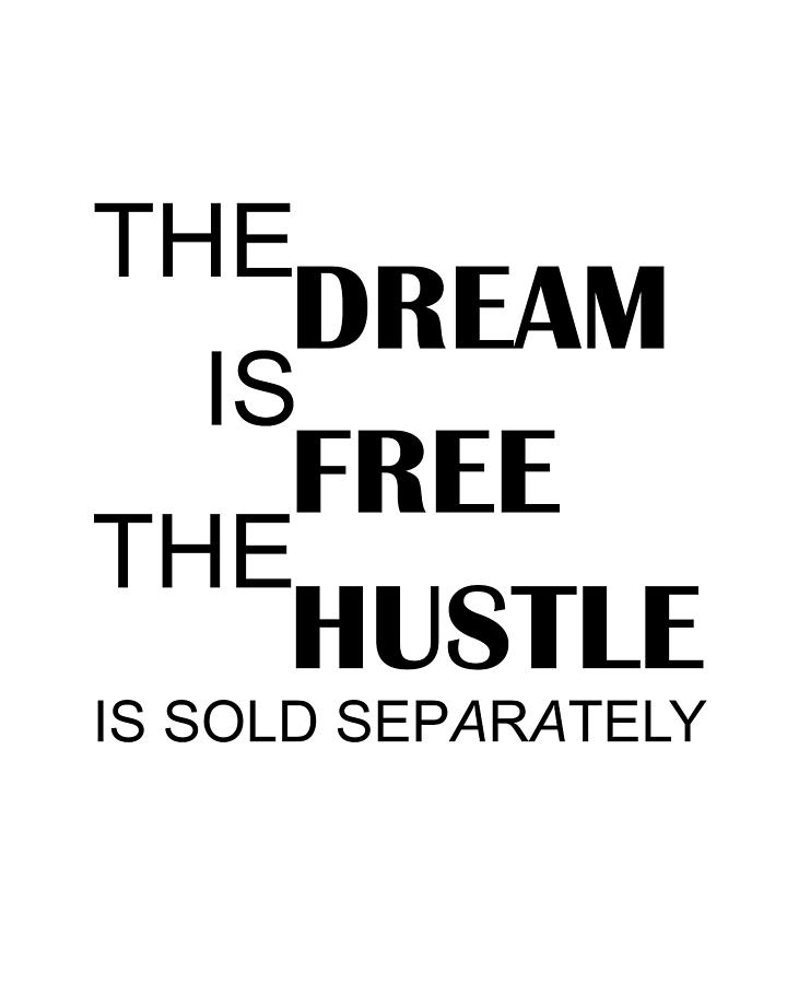 Soul sold separately. Dream. Are sold separately. Do the Hustle.